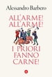 All'arme! All'arme! I priori fanno carne!